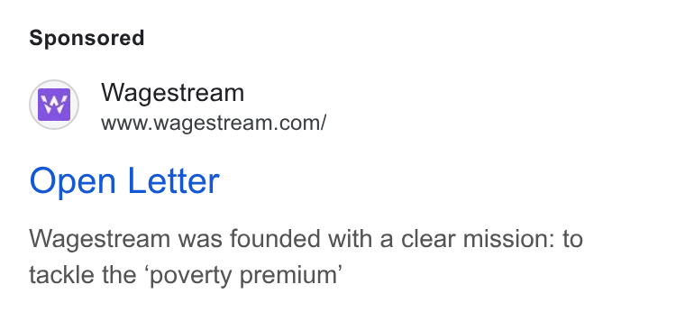 Stream ad on Google Ads: Open Letter Wagestream was founded with a clear mission: to tackle the ‘poverty premium’
