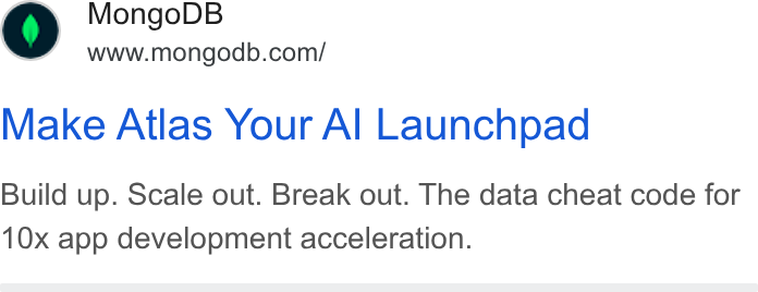 MongoDB ad on Google Ads: Make Atlas Your Al Launchpad Build up. Scale out. Break out. The data cheat code for 10x app development acceleration.