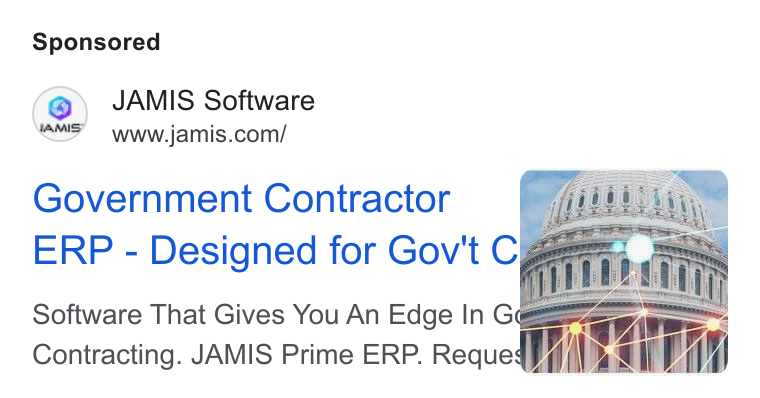 JAMIS Software ad on Google Ads: Government Contractor : ERP - Designed for Gov't Cg Software That Gives You An Edge In cé = Contracting. JAMIS Prime ERP. Requed} nite tit: