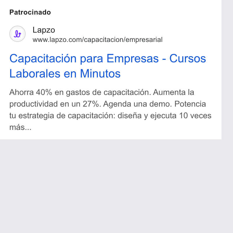 lapzo ad on Google Ads: Patrocinado Capacitacién para Empresas - Cursos Laborales en Minutos Ahorra 40% en gastos de capacitacién. Aumenta la productividad en un 27%. Agenda una demo. Potencia tu estrategia de capacitacion: disefia y ejecuta 10 veces mas...