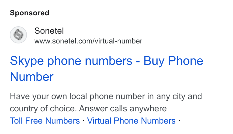 Sonetel ad on Google Ads: Skype phone numbers - Buy Phone Number Have your own local phone number in any city and country of choice. Answer calls anywhere Toll Free Numbers - Virtual Phone Numbers -