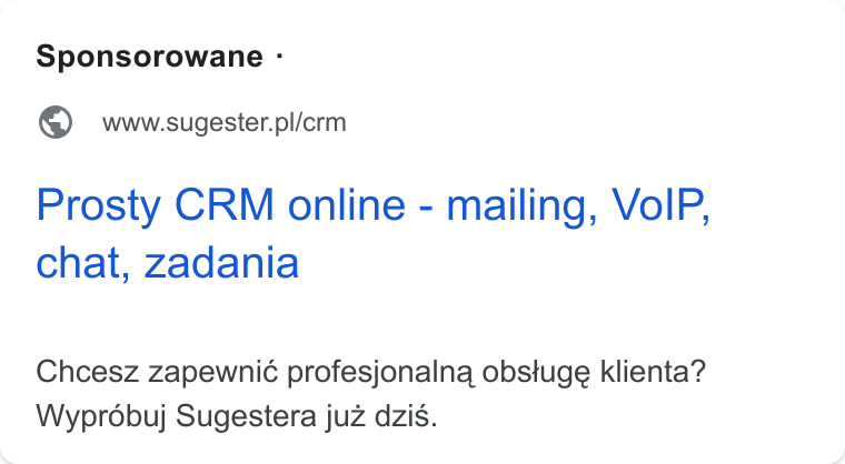 Sugester ad on Google Ads: Prosty CRM online - mailing, Vo IP, chat, zadania Chcesz zapewnicé profesjonalna obstuge klienta? Wyprobuj Sugestera juz dzis.