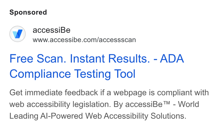 accessiBe ad on Google Ads: Free Scan. Instant Results. - ADA Compliance Testing Tool Get immediate feedback if a webpage is compliant with web accessibility legislation. By accessi Be™ - World Leading Al-Powered Web Accessibility Solutions.