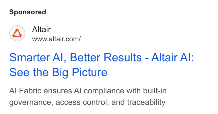 Altair ad on Google Ads: Smarter Al, Better Results - Altair Al: see the Big Picture Al Fabric ensures Al compliance with built-in governance, access control, and traceability