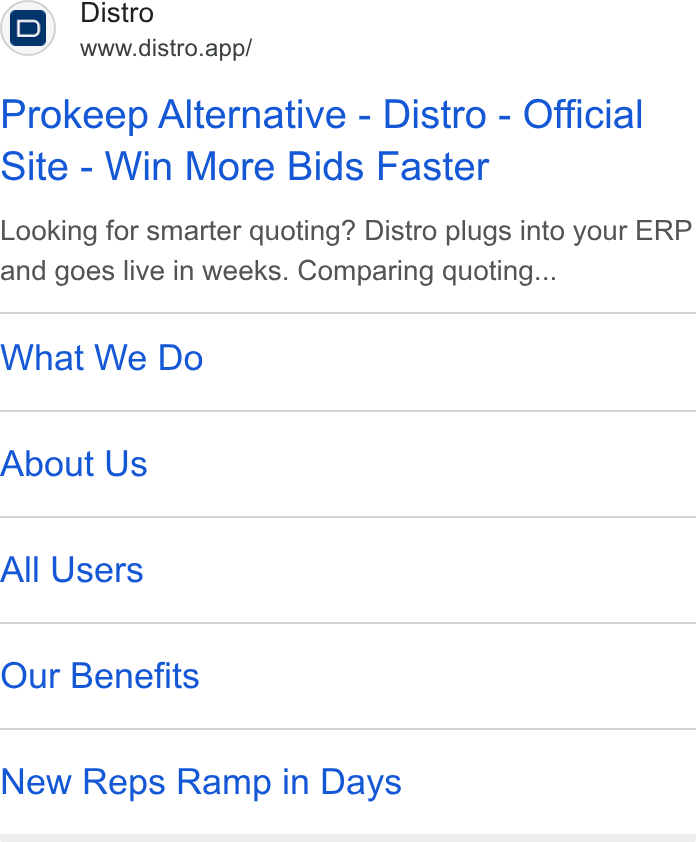 Distro ad on Google Ads: Distro www.distro.app/ Prokeep Alternative - Distro - Official Site - Win More Bids Faster Looking for smarter quoting? Distro plugs into your ERP and goes live in weeks. Comparing quoting... What We Do About Us All Users Our Benefits New Reps Ramp in Days