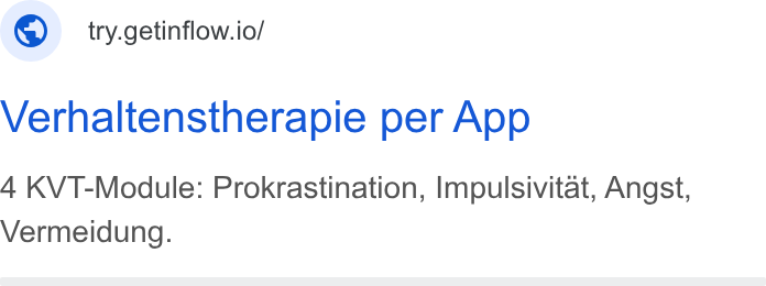 Inflow ad on Google Ads: ©) try.getinflow.io/ Verhaltenstherapie per App 4 KV T-Module: Prokrastination, Impulsivitat, Angst, Vermeidung.