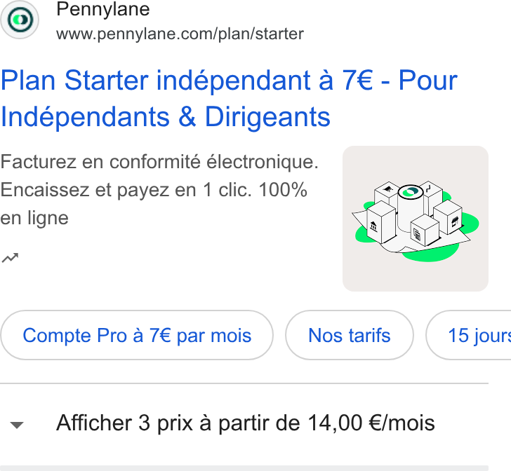 Pennylane ad on Google Ads: Plan Starter indépendant a 7€ - Pour Indépendants & Dirigeants Facturez en conformité électronique. Encaissez et payez en 1 clic. 100% en ligne aw Compie Pro a 7€ par mois 15 jour: Afficher 3 prix a partir de 14,00 €/mois