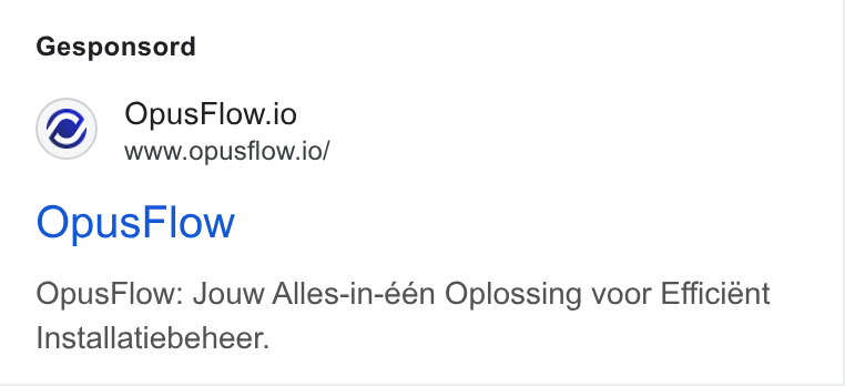 OpusFlow ad on Google Ads: Gesponsord Opus Flow.io www.opusflow.io/ Opus Flow Opus Flow: Jouw Alles-in-één Oplossing voor Efficient Installatiebeheer.