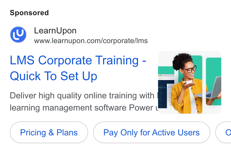 LearnUpon ad on Google Ads: LMS Corporate Training - Quick To Set Up Deliver high quality online training with learning management software Power u Pricing & Plans Pay Only for Active Users (c