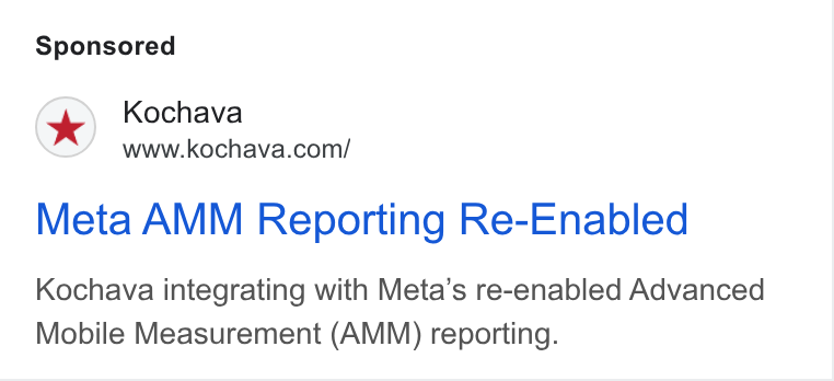 Kochava ad on Google Ads: Meta AMM Reporting Re-Enabled Kochava integrating with Meta’s re-enabled Advanced Mobile Measurement (AMM) reporting.