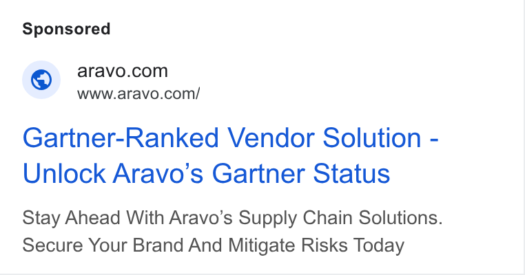 Aravo Solutions ad on Google Ads: ~ WWW.aravo.com/ Gartner-Ranked Vendor Solution - Unlock Aravo’s Gartner Status Stay Ahead With Aravo’s Supply Chain Solutions. Secure Your Brand And Mitigate Risks Today