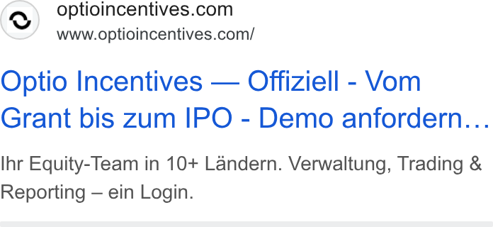 Optio Incentives ad on Google Ads: www.optioincentives.com/ Optio Incentives — Offiziell - Vom Grant bis zum IPO - Demo anfordern... Ihr Equity-Team in 10+ Landern. Verwaltung, Trading & Reporting — ein Login.