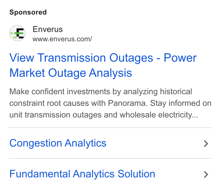 Enverus ad on Google Ads: View Transmission Outages - Power Market Outage Analysis Make confident investments by analyzing historical constraint root causes with Panorama. Stay informed on unit transmission outages and wholesale electricity... Congestion Analytics > Fundamental Analytics Solution >