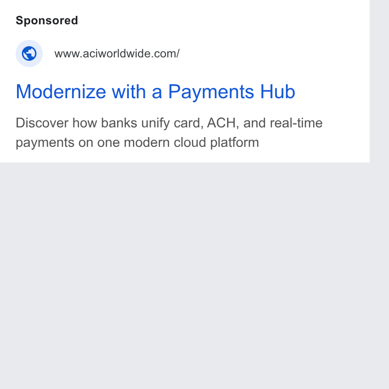 ACI Worldwide ad on Google Ads: Modernize with a Payments Hub Discover how banks unify card, ACH, and real-time payments on one modern cloud platform