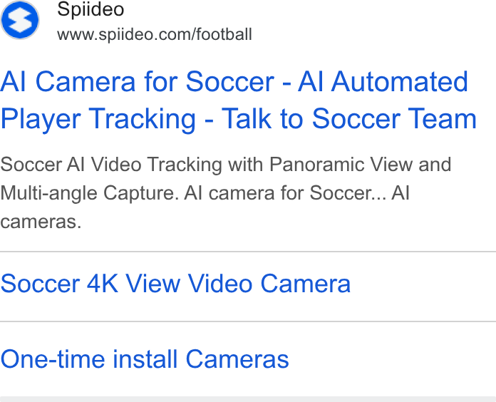 Spiideo ad on Google Ads: Al Camera for Soccer - Al Automated Player Tracking - Talk to Soccer Team Soccer Al Video Tracking with Panoramic View and Multi-angle Capture. Al camera for Soccer... Al cameras. Soccer 4K View Video Camera One-time install Cameras