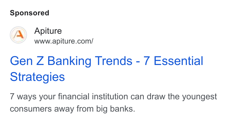 Apiture ad on Google Ads: Gen Z Banking Trends - 7 Essential Strategies 7 ways your financial institution can draw the youngest consumers away from big banks.