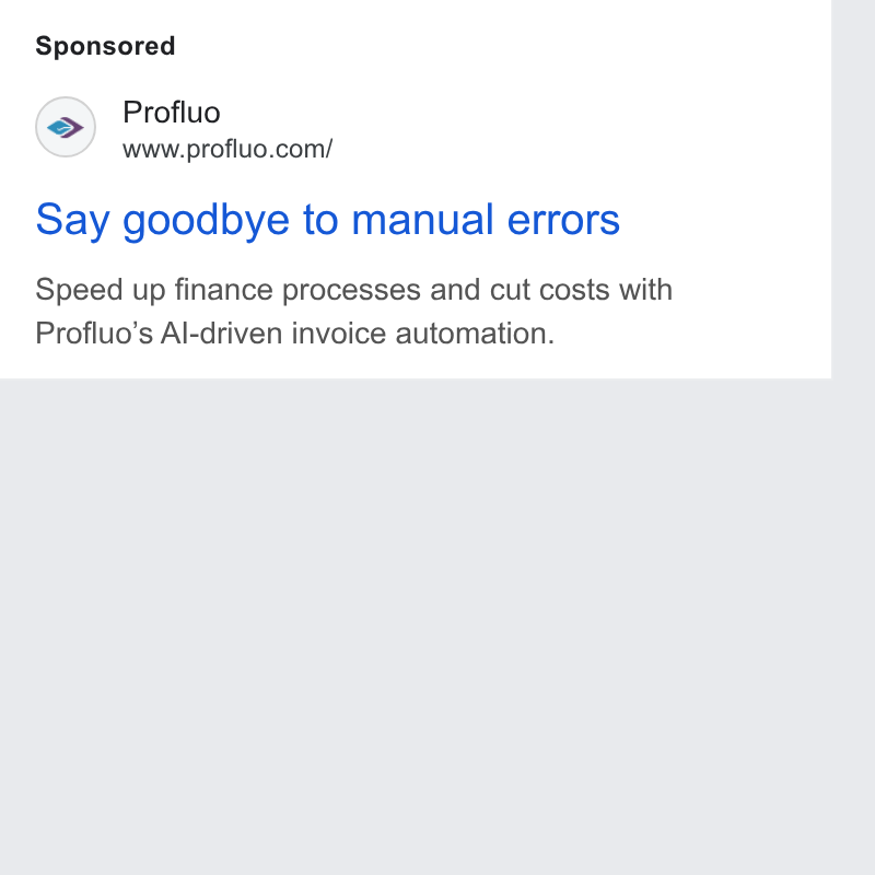 Profluo ad on Google Ads: Say goodbye to manual errors Speed up finance processes and cut costs with Profluo’s Al-driven invoice automation.
