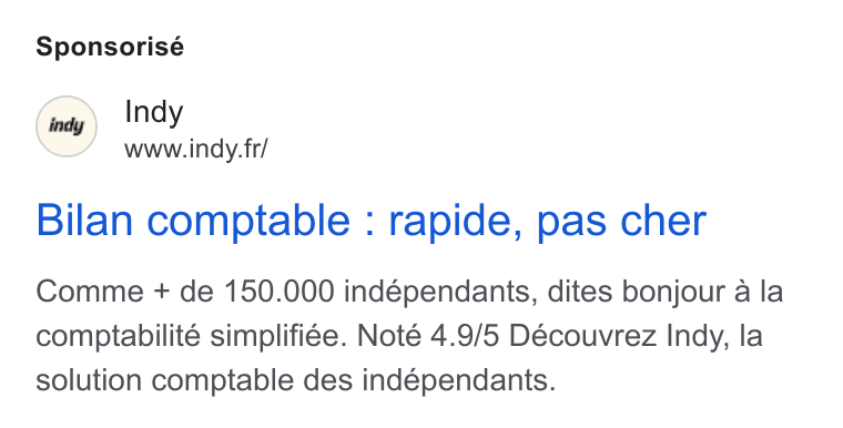 Indy ad on Google Ads: Sponsorisé Bilan comptable : rapide, pas cher Comme + de 150.000 indépendants, dites bonjour a la comptabilité simplifiée. Noté 4.9/5 Découvrez Indy, la solution comptable des indépendants.