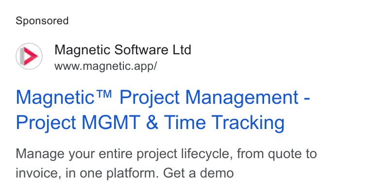 Magnetic Software ad on Google Ads: o>) Magnetic Software Ltd www.magnetic.app/ Magnetic™ Project Management - Project MGMT & Time Tracking Manage your entire project lifecycle, from quote to invoice, in one platform. Get a demo