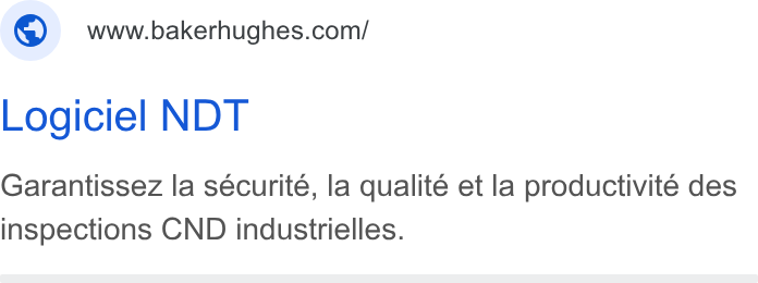 Baker Hughes ad on Google Ads: Logiciel NDT Garantissez la sécurité, la qualité et la productivité des inspections CND industrielles.