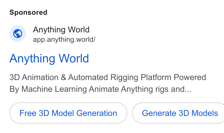Anything World ad on Google Ads: Anything World app.anything.world/ Anything World 3D Animation & Automated Rigging Platform Powered By Machine Learning Animate Anything rigs and... Free 3D Model Generation ( Generate 3D Models