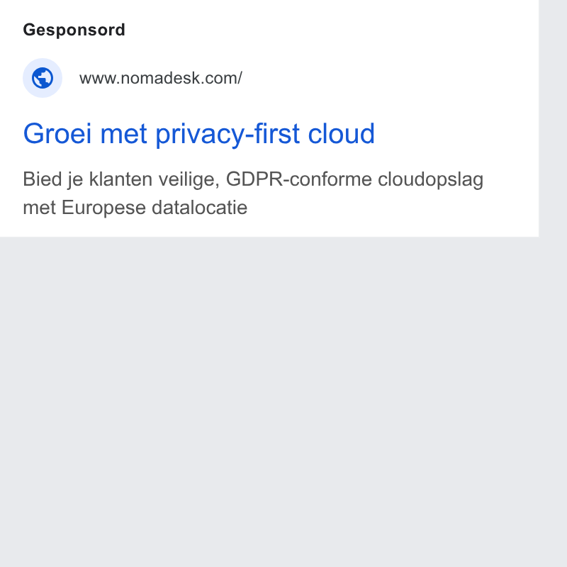 Nomadesk ad on Google Ads: Groei met privacy-first cloud Bied je klanten veilige, GDPR-conforme cloudopslag met Europese datalocatie