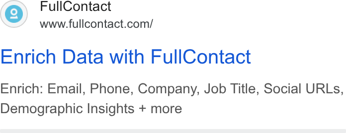 FullContact ad on Google Ads: Enrich Data with Full Contact Enrich: Email, Phone, Company, Job Title, Social URLs, Demographic Insights + more