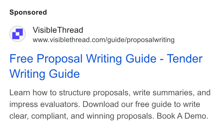 VisibleThread ad on Google Ads: Free Proposal Writing Guide - Tender Writing Guide Learn how to structure proposals, write summaries, and impress evaluators. Download our free guide to write clear, compliant, and winning proposals. Book A Demo.