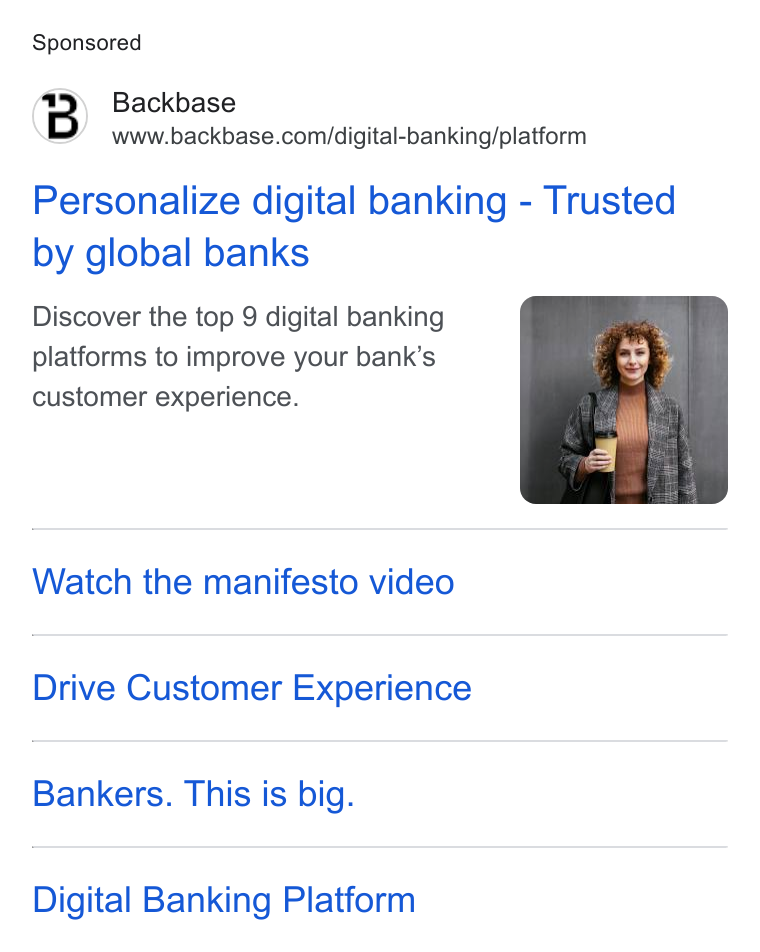 Backbase ad on Google Ads: Personalize digital banking - Trusted by global banks Discover the top 9 digital banking platforms to improve your bank’s customer experience. Watch the manifesto video Drive Customer Experience Bankers. This is big. Digital Banking Platform