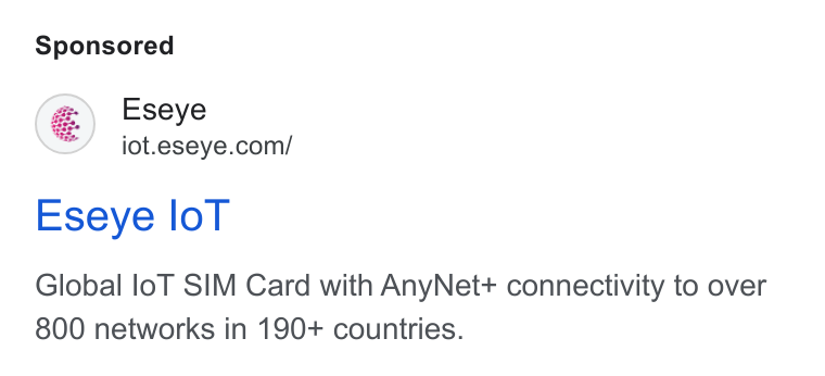 Eseye ad on Google Ads: Eseye lo T Global lo T SIM Card with Any Net+ connectivity to over 800 networks in 190+ countries.