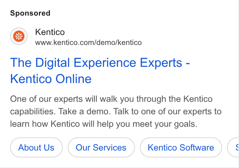 Kentico ad on Google Ads: The Digital Experience Experts - Kentico Online One of our experts will walk you through the Kentico capabilities. Take a demo. Talk to one of our experts to learn how Kentico will help you meet your goals. About Us Kentico Software