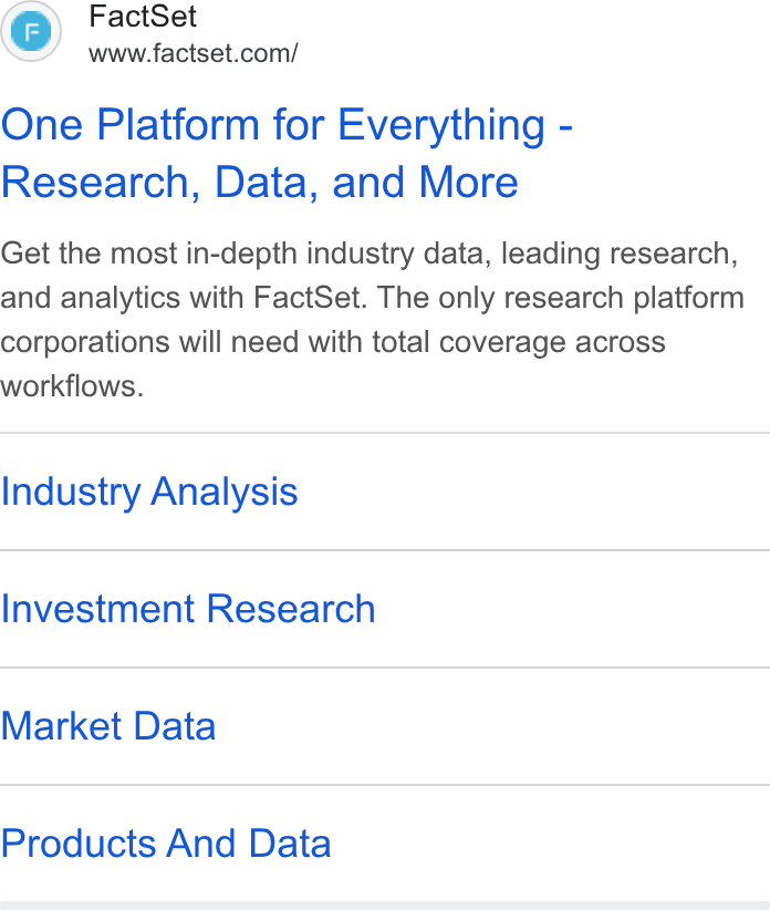 FactSet ad on Google Ads: One Platform for Everything - Research, Data, and More Get the most in-depth industry data, leading research, and analytics with Fact Set. The only research platform corporations will need with total coverage across workflows. Industry Analysis Investment Research Market Data Products And Data