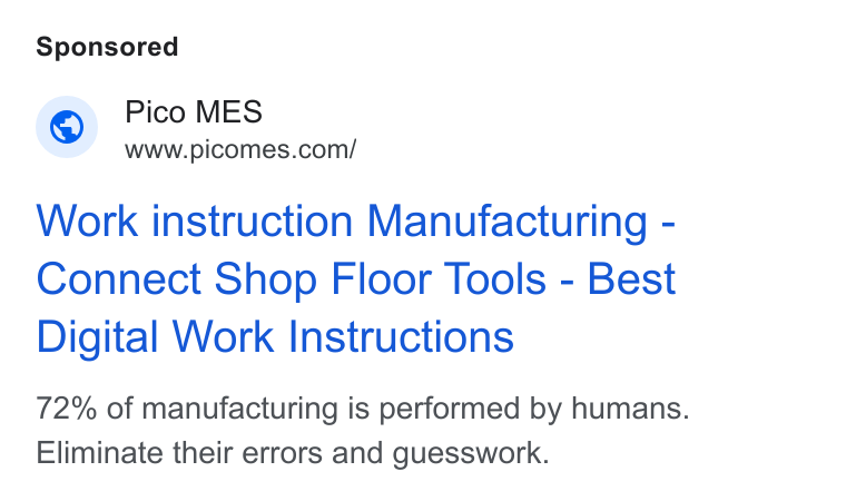 PICO ad on Google Ads: Work instruction Manufacturing - Connect Shop Floor Tools - Best Digital Work Instructions 72% of manufacturing is performed by humans. Eliminate their errors and guesswork.