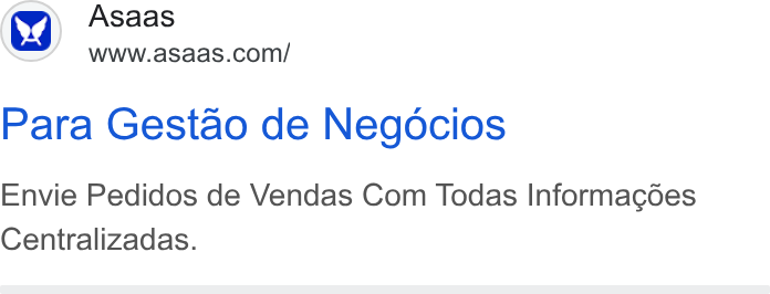 ASAAS ad on Google Ads: Para Gestao de Negocios Envie Pedidos de Vendas Com Todas Informagdes Centralizadas.