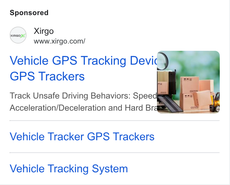Xirgo Technologies ad on Google Ads: Vehicle GPS Tracking Devic } GPS Trackers . Track Unsafe Driving Behaviors: Speedpis Acceleration/Deceleration and Hard Brd Vehicle Tracker GPS Trackers Vehicle Tracking System