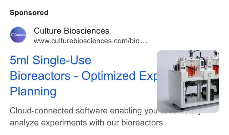 Culture Biosciences ad on Google Ads: 5ml Single-Use Bioreactors - Optimized Ext Planning Cloud-connected software enabling yo a analyze experiments with our bioreactors