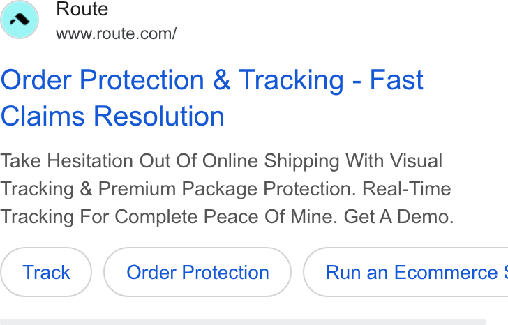 Route ad on Google Ads: Order Protection & Tracking - Fast Claims Resolution Take Hesitation Out Of Online Shipping With Visual Tracking & Premium Package Protection. Real-Time Tracking For Complete Peace Of Mine. Get A Demo. Order Protection Run an Ecommerce