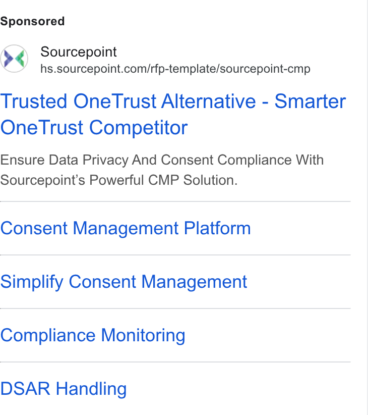 Sourcepoint ad on Google Ads: Trusted One Trust Alternative - Smarter One Trust Competitor Ensure Data Privacy And Consent Compliance With Sourcepoint’s Powerful CMP Solution. Consent Management Platform Simplify Consent Management Compliance Monitoring DSAR Handling
