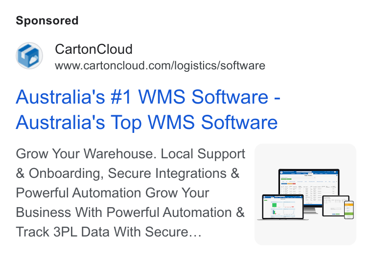 CartonCloud ad on Google Ads: Australia's #1 WMS Software - Australia's Top WMS Software Grow Your Warehouse. Local Support “ Onboarding, Secure Integrations & | Powerful Automation Grow Your Business With Powerful Automation & Po] re Track 3PL Data With Secure... ee