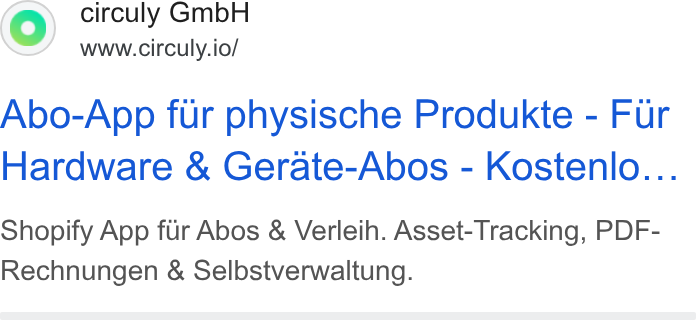 circuly ad on Google Ads: ©) circuly Gmb H www.circuly.io/ Abo-App fur physische Produkte - Fur Hardware & Gerate-Abos - Kostenlo... Shopify App fur Abos & Verleih. Asset-Tracking, PDF- Rechnungen & Selbstverwaltung.