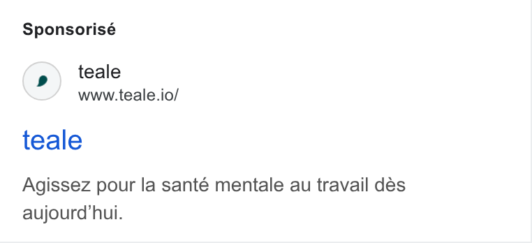 teale ad on Google Ads: Sponsorisé teale www.teale.io/ teale Agissez pour la santé mentale au travail des aujourd hui.
