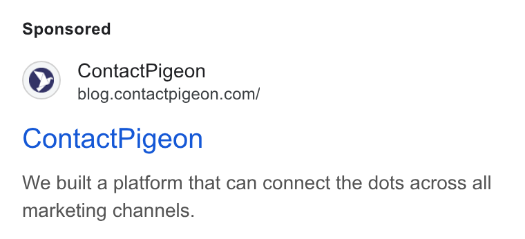 ContactPigeon ad on Google Ads: Contact Pigeon We built a platform that can connect the dots across alll marketing channels.