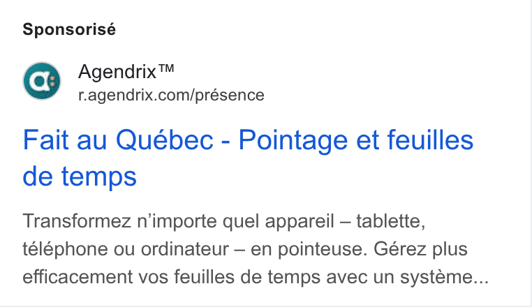Agendrix ad on Google Ads: Sponsorisé Fait au Québec - Pointage et feuilles de temps Transformez n’importe quel appareil — tablette, téléphone ou ordinateur — en pointeuse. Gérez plus efficacement vos feuilles de temps avec un systeme...