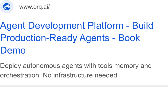 orq.ai ad on Google Ads: © wwworc.ai/ Agent Development Platform - Build Production-Ready Agents - Book Demo Deploy autonomous agents with tools memory and orchestration. No infrastructure needed.