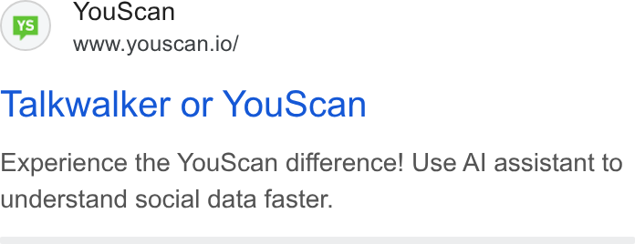 YouScan ad on Google Ads: (i) You Scan www.youscan.io/ Talkwalker or You Scan Experience the You Scan difference! Use Al assistant to understand social data faster.