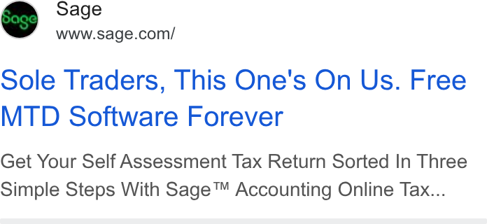 Sage ad on Google Ads: Sole Traders, This One's On Us. Free MTD Software Forever Get Your Self Assessment Tax Return Sorted In Three Simple Steps With Sage™ Accounting Online Tax...