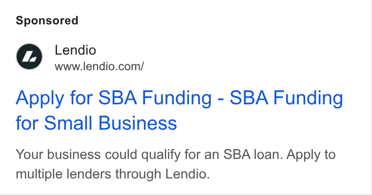Lendio ad on Google Ads: Apply for SBA Funding - SBA Funding for Small Business Your business could qualify for an SBA loan. Apply to multiple lenders through Lendio.