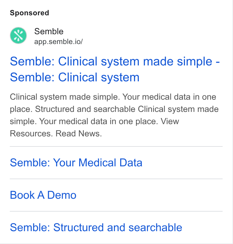 Semble ad on Google Ads: Semble app.semble.io/ Semble: Clinical system made simple - Semble: Clinical system Clinical system made simple. Your medical data in one place. Structured and searchable Clinical system made simple. Your medical data in one place. View Resources. Read News. Semble: Your Medical Data Book A Demo Semble: Structured and searchable