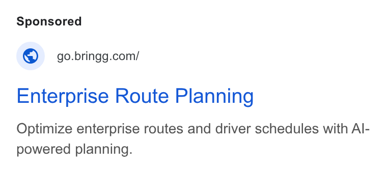 Bringg ad on Google Ads: Enterprise Route Planning Optimize enterprise routes and driver schedules with Al- powered planning.
