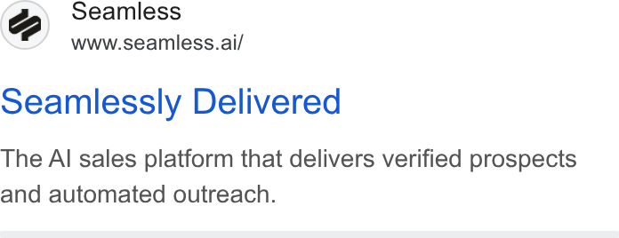 Seamless.AI ad on Google Ads: Seamless www.seamless.ai/ seamlessly Delivered The Al sales platform that delivers verified prospects and automated outreach.